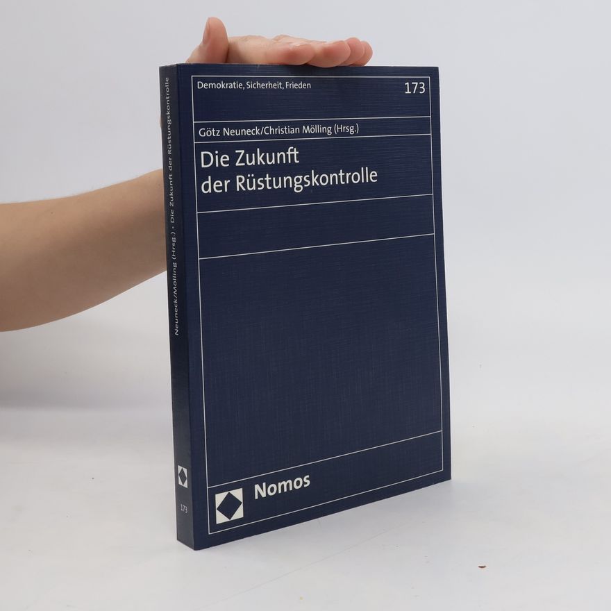 Götz Neuneck Die Zukunft der Rüstungskontrolle