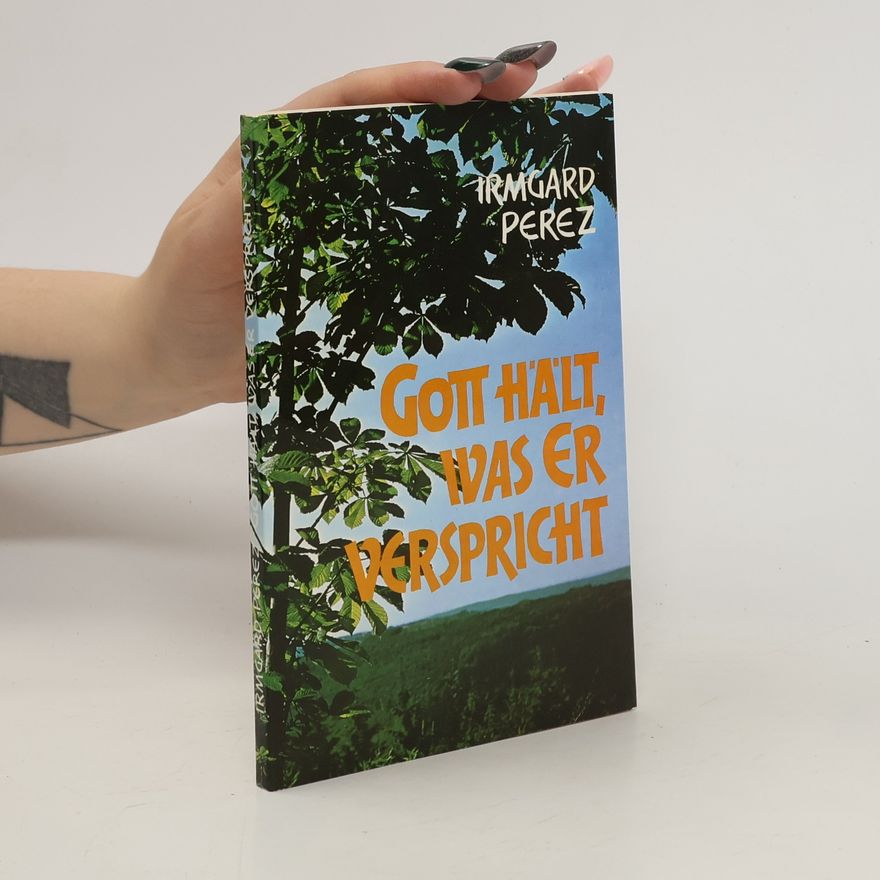 Irmgard Perez Gott hält, was er verspricht
