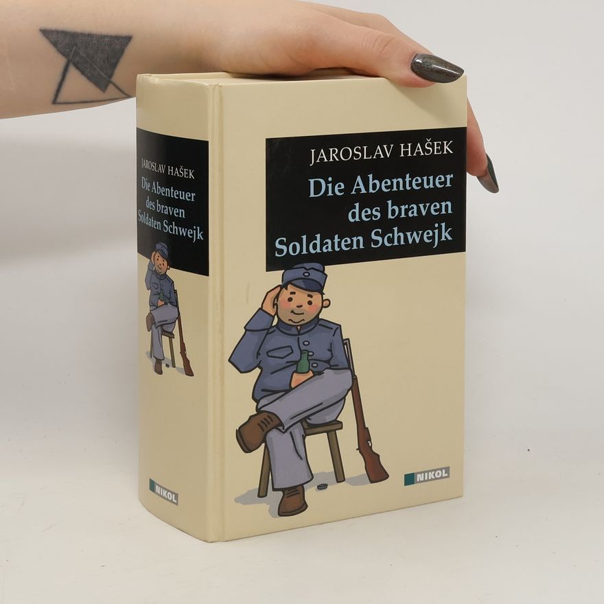 Jaroslav Hašek Die Abenteuer des braven Soldaten Schwejk