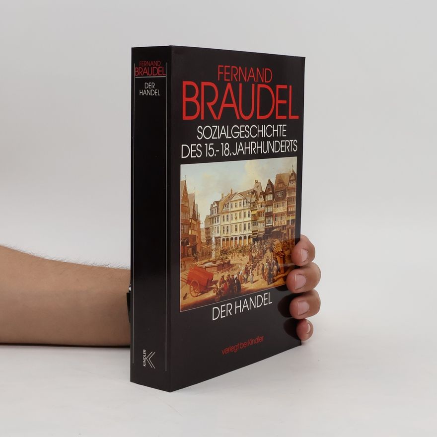 Fernard Braudel Sozialgeschichte des 15.-18. Jahrhunderts