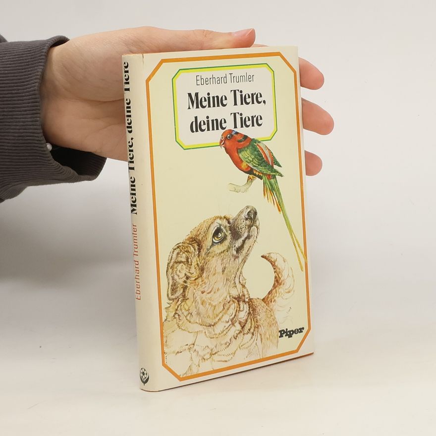 Eberhard Trumler Meine Tiere, deine Tiere