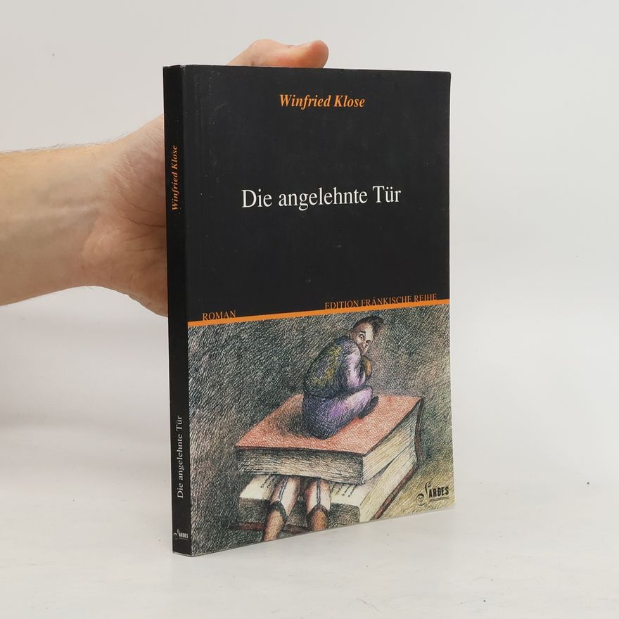 Winfried Klose Die angelehnte Tür