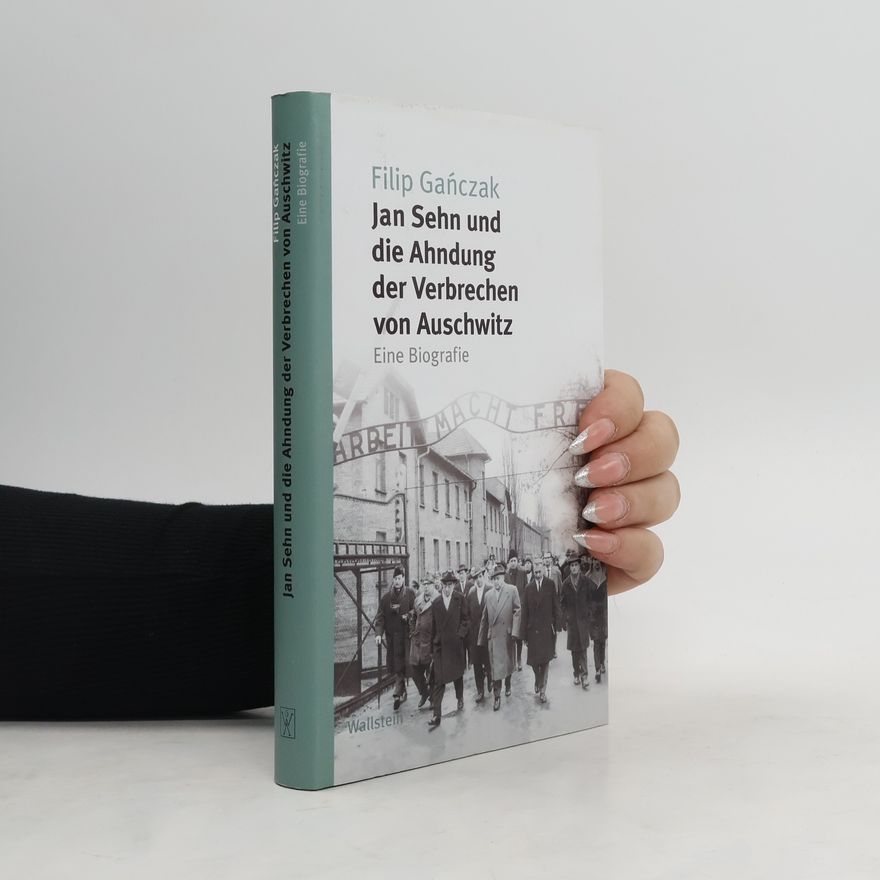 Filip Gan czak Jan Sehn und die Ahndung der Verbrechen von Auschwitz