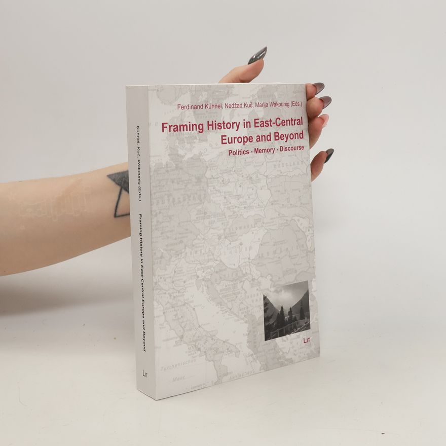 Nedžad Kuč Framing History in East-Central Europe and Beyond
