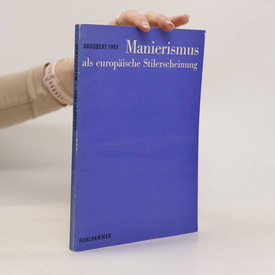 Dagobert Frey Manierismus als eurpäische Stilerscheinung