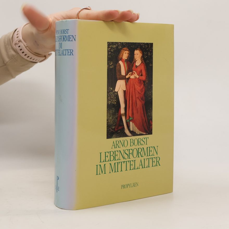 Arno Borst Lebensformen im Mittelalter