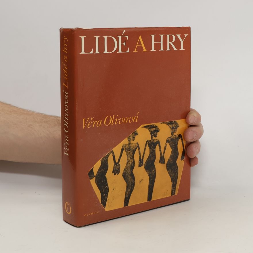 Věra Olivová Lidé a hry. Historická geneze sportu