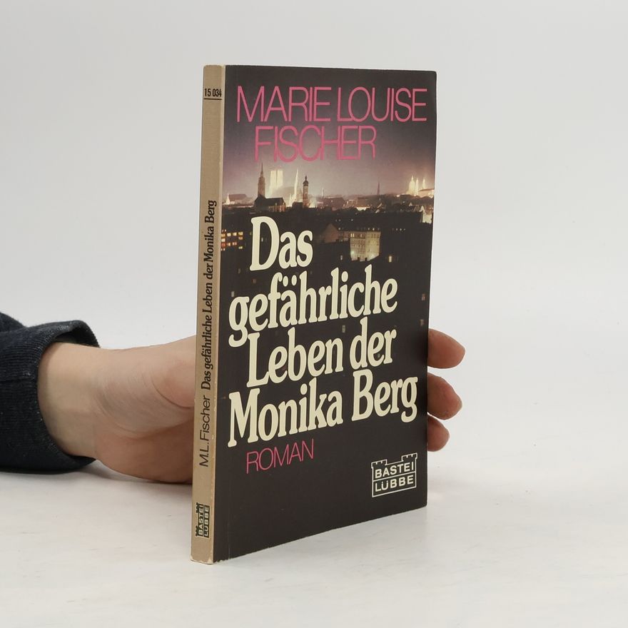 Marie Louise Fischer Das gefährliche Leben der Monika Berg