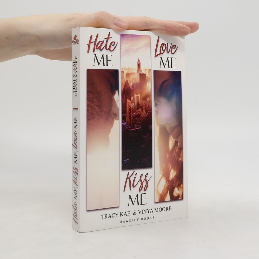 Tracy Kae Hate me, kiss me, love me