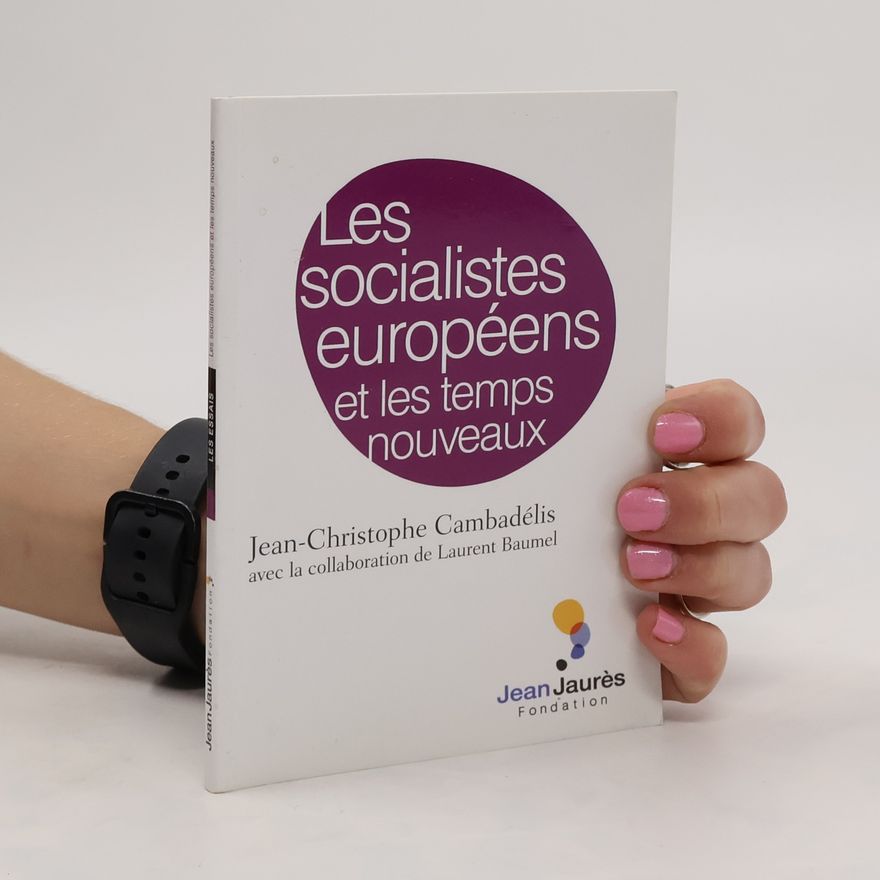 Jean-Christophe Cambadélis Les socialistes européens et les temps nouveaux