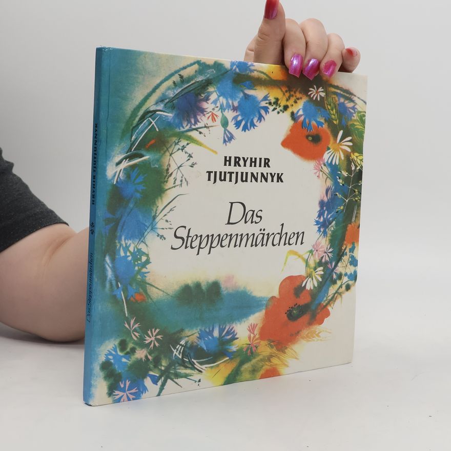 Hryhir Mychajlovyč Tjutjunnyk Das Steppenmärchen