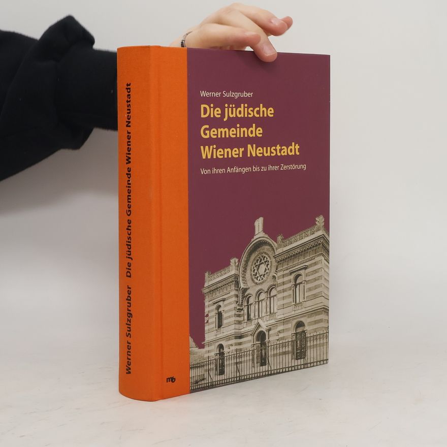 Werner Sulzgruber Die jüdische Gemeinde in Wiener Neustadt