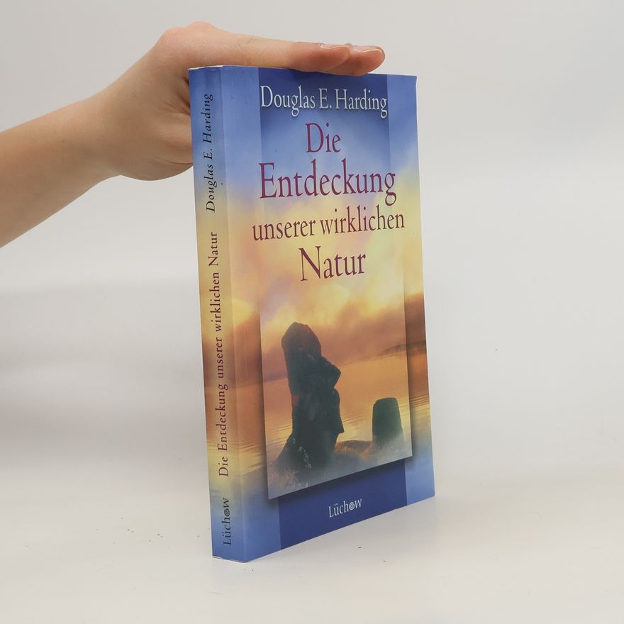 Douglas Harding Die Entdeckung unserer wirklichen Natur