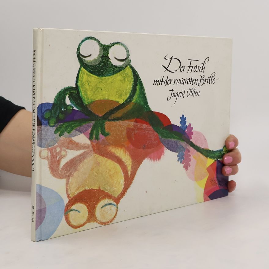 Ingrid Olden Der Frosch mit der rosaroten Brille