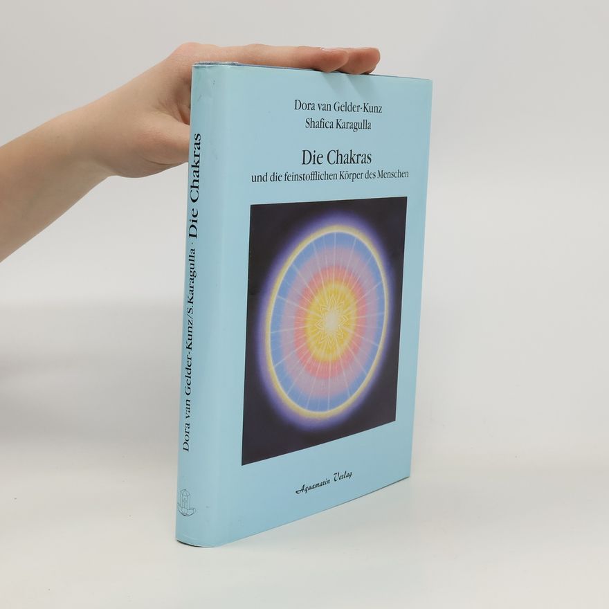 Dora Kunz Die Chakras und die feinstofflichen Körper des Menschen