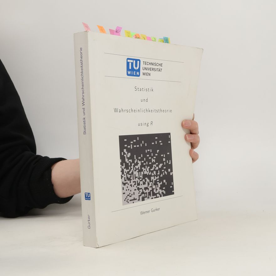 Werner Gurker Statistik und Wahrscheinlichkeitstheorie using R