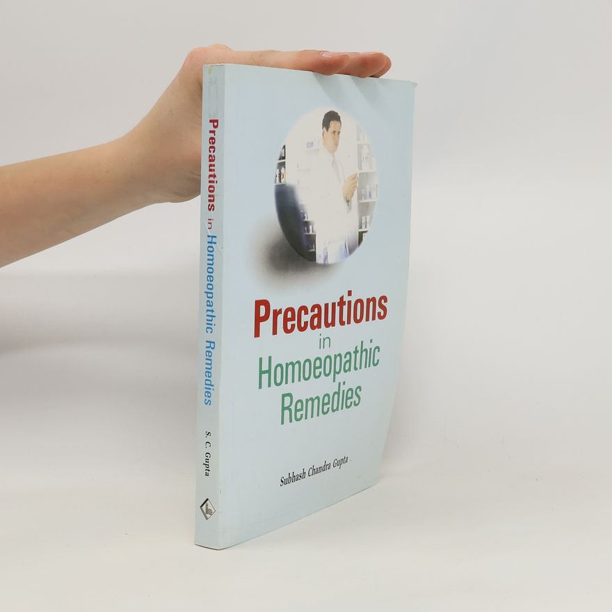Subhash Chandra Gupta Precautions in Homoeopathic Remedies