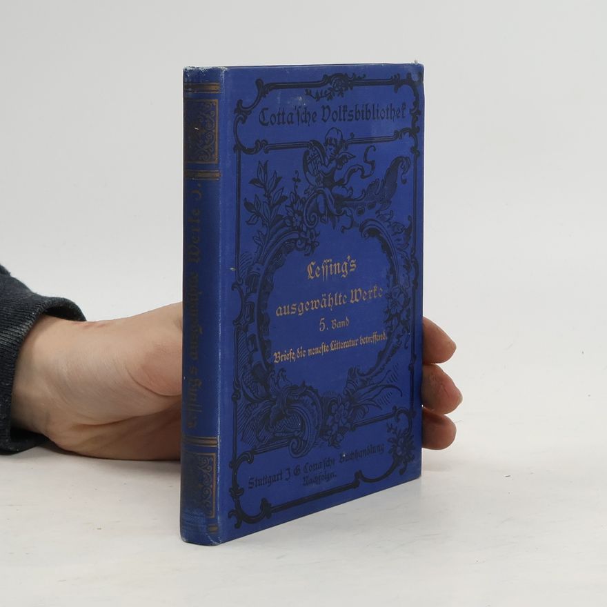 Gotthold Ephraim Lessing Lessings ausgewahlte werke. 5. band