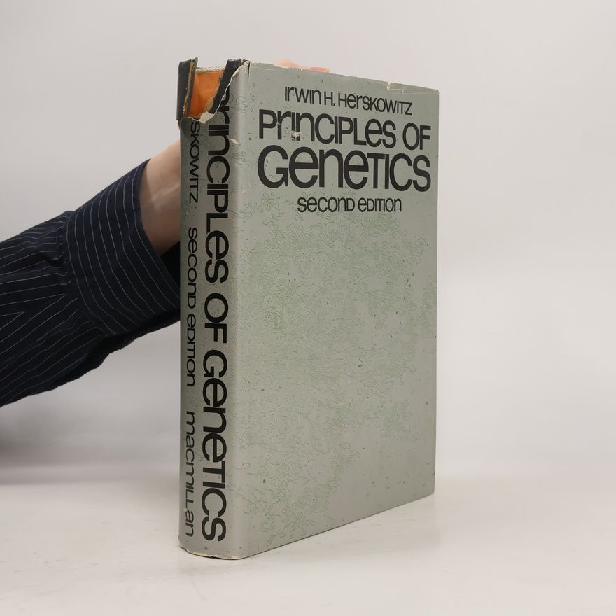 Irwin Herman Herskowitz Principles of genetics