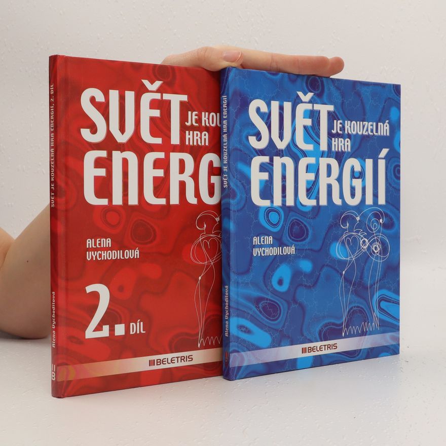 Alena Vychodilová Svět je kouzelná hra energií. 1. a 2. díl