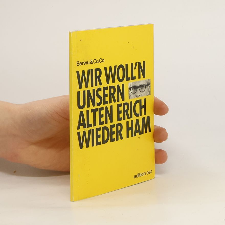 Autorenkollektiv Wir woll'n unsern alten Erich wieder ham!