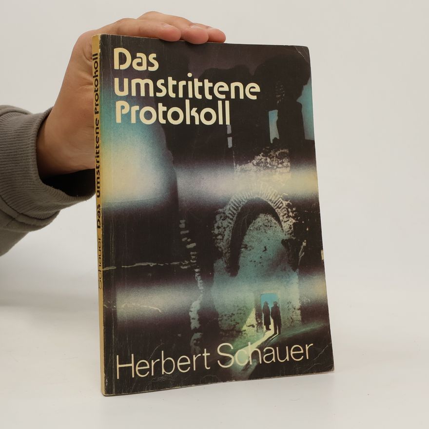 Herbert Schauer Das umstrittene Protokoll
