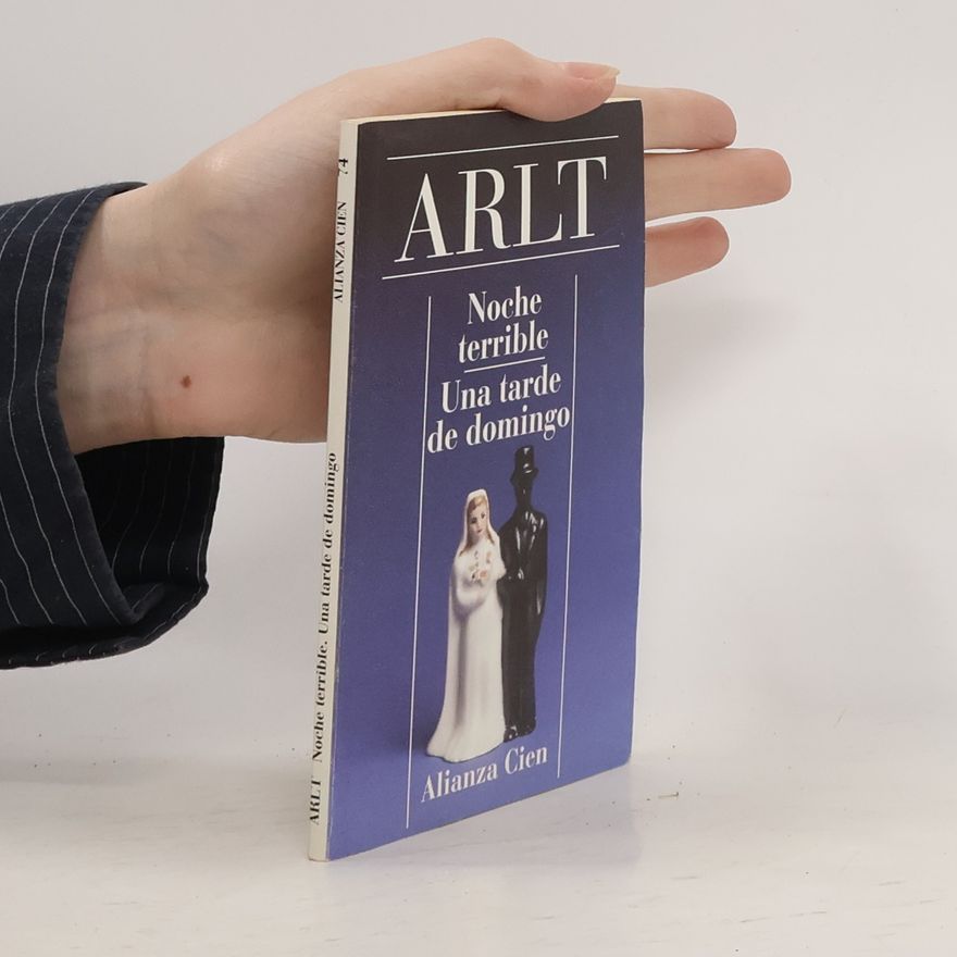 Roberto Arlt Noche terrible. Una tarde de domingo