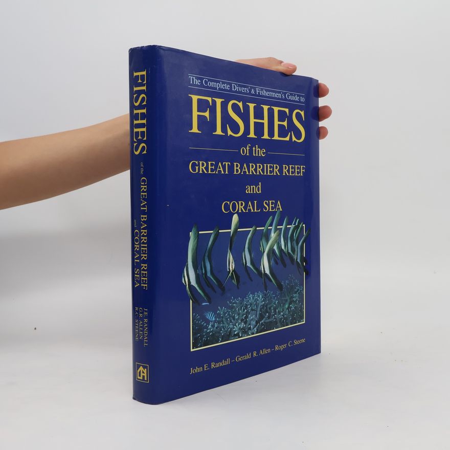 John E. Randall Fishes of the Great Barrier Reef and Coral Sea