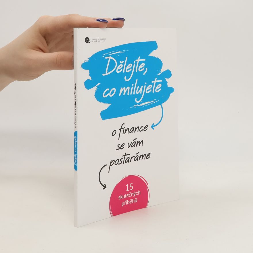 Kolektiv autorů Dělejte, co milujete. O finance se vám postaráme