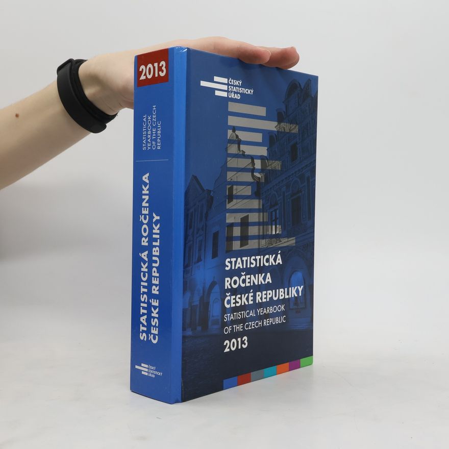 Collectif d'auteurs Statistická ročenka České republiky 2013. Statistical yearbook of the Czech Republic 2013