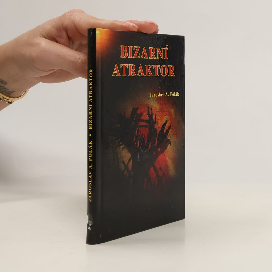 Jaroslav A. Polák Bizarní atraktor
