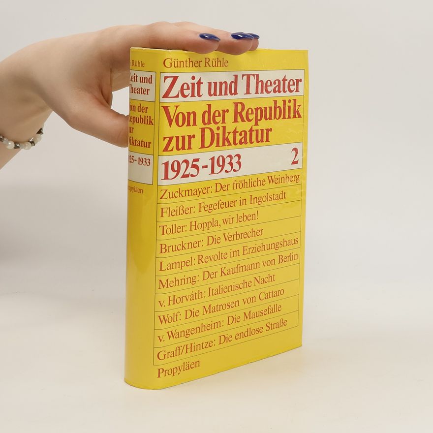 Günther Rühle Zeit und Theater. Band 2, Von der Republik zur Diktatur 1925-1933