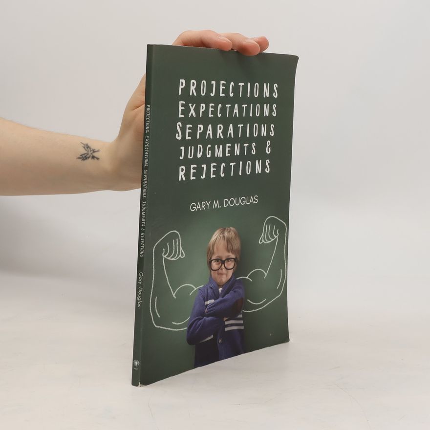 Gary M. Douglas Projections, Expectations, Separations, Judgments & Rejections