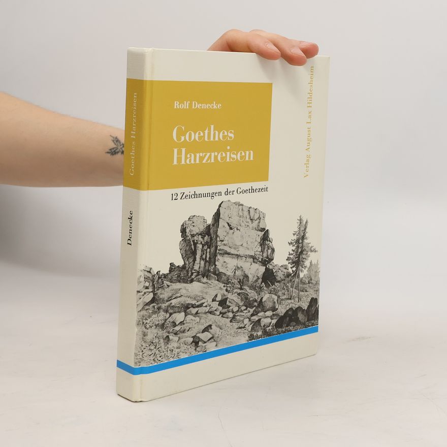 Rolf Denecke Goethes Harzreisen