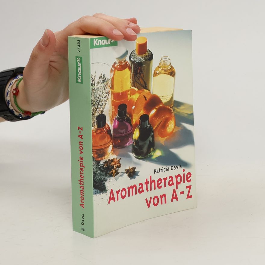 Patricia E. Davis Aromatherapie von A - Z