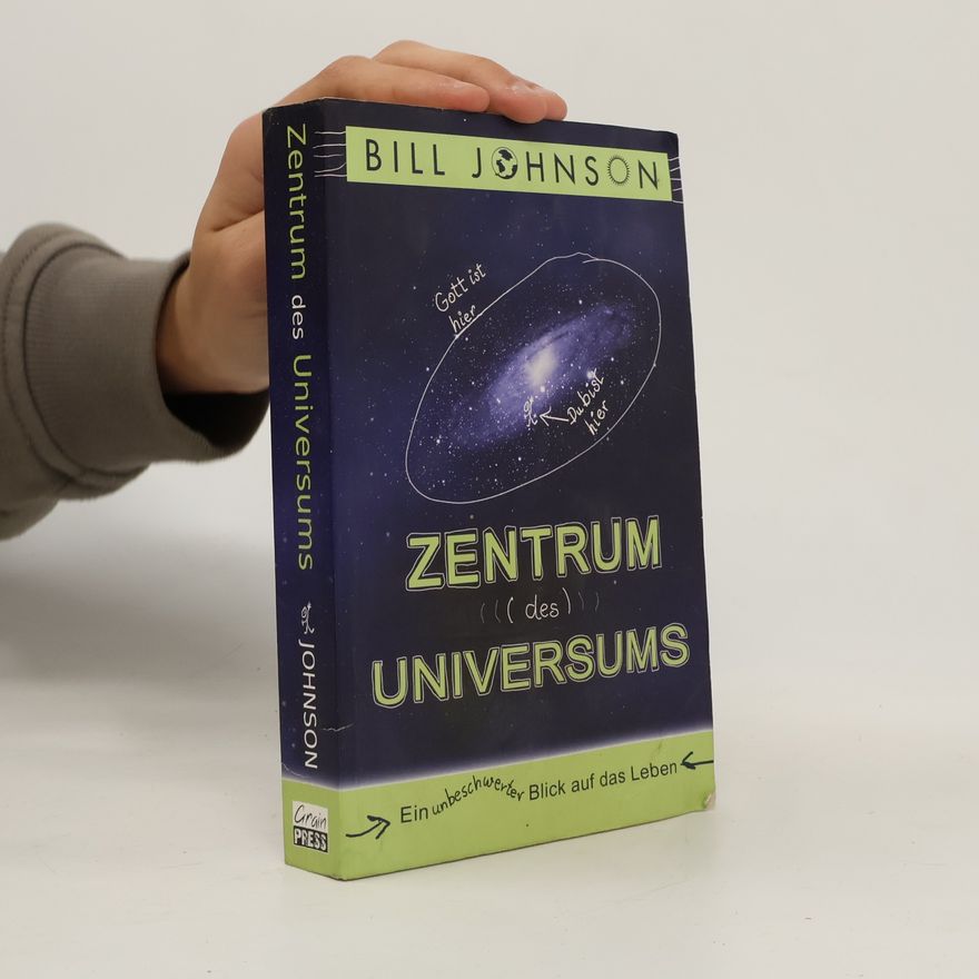 Bill Johnson Zentrum des Universums. Tl.1