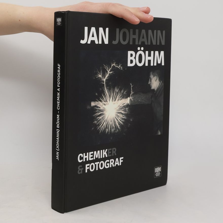 Ivana Lorencová Jan Johan Böhm - chemik, fotograf