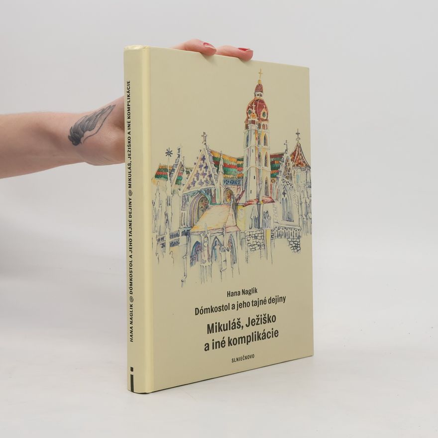 Hana Naglik Dómkostol a jeho tajné dejiny - Mikuláš, Ježiško a iné komplikácie