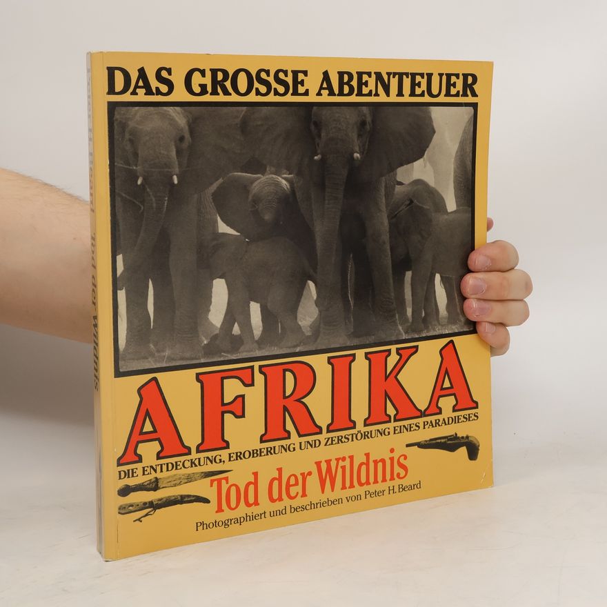Peter H. Beard Afrika. Tod der Wildnis
