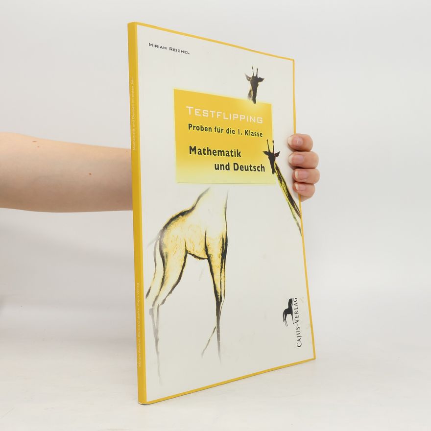 Miriam Reichel Testflipping. Proben für die 1. Klasse, Mathematik und Deutsch
