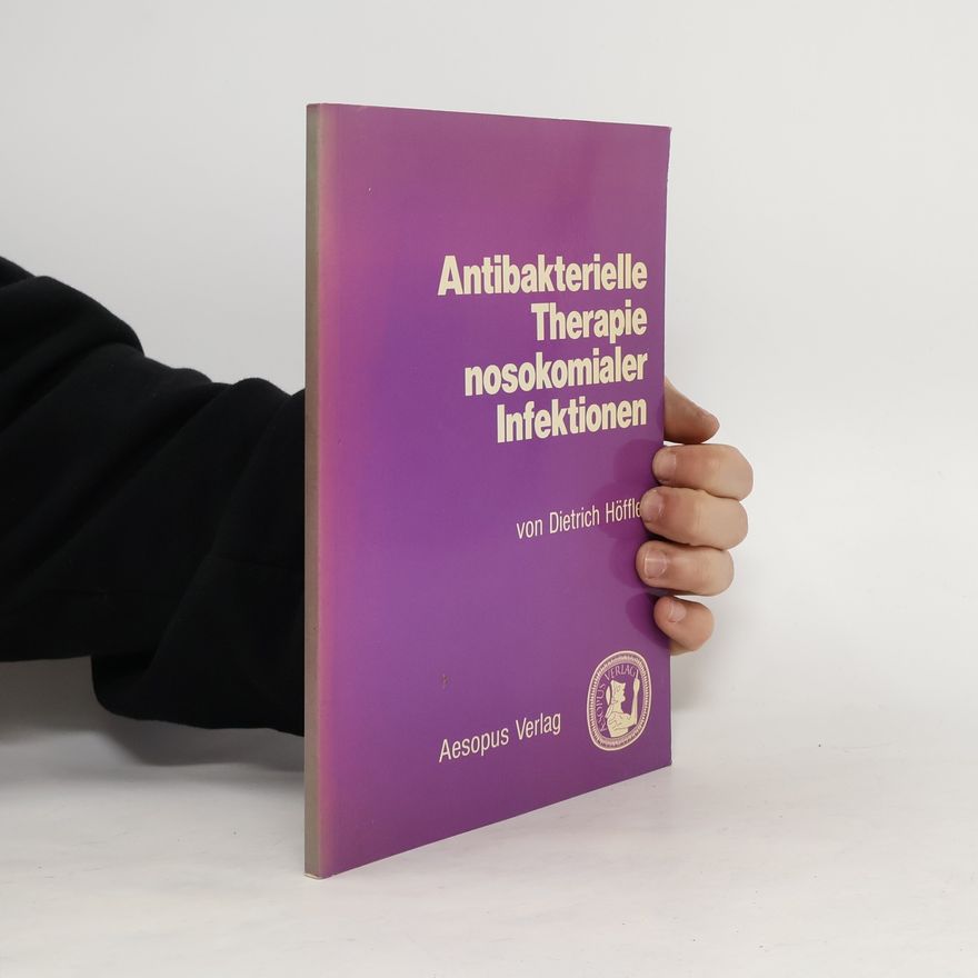 Dietrich Höffler Antibakterielle Therapie nosokomialer Infektionen