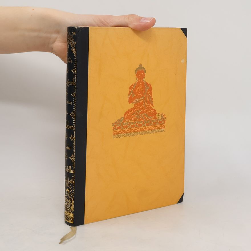 Ernst Waldschmidt Die Legende vom Leben des Buddha : In Auszügen aus den heiligen Texten
