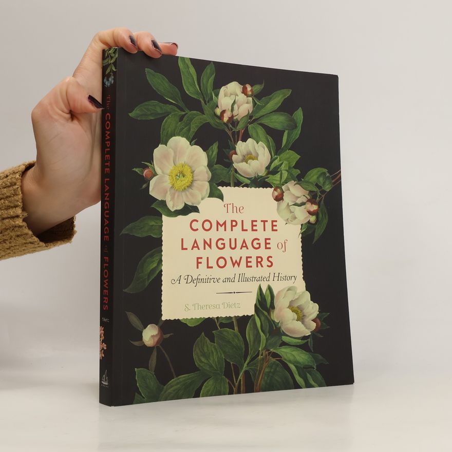 S. Theresa Dietz The Complete Language of Flowers