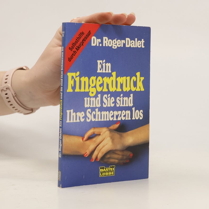 Roger Dalet Ein Fingerdruck und sie sind ihre Schmerzen los