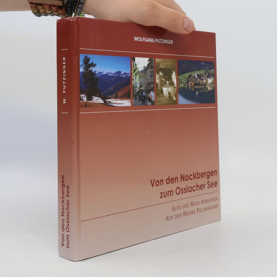 Wolfgang Putzinger Von den Nockbergen zum Ossiacher See