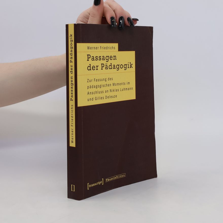 Werner Friedrichs Passagen der Pädagogik
