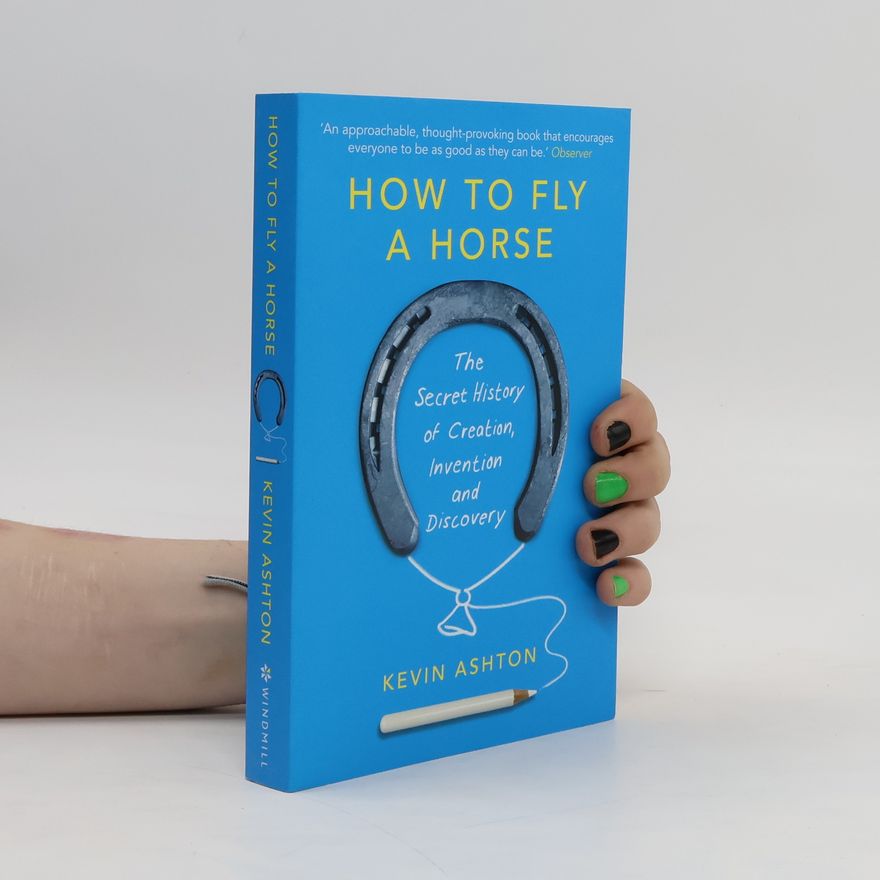 Kevin Ashton How to Fly a Horse