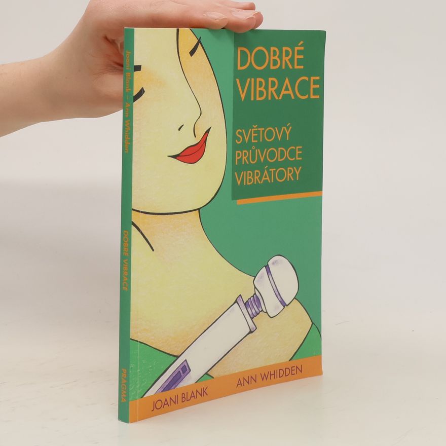 Joani Blank Dobré vibrace : světový průvodce vibrátory