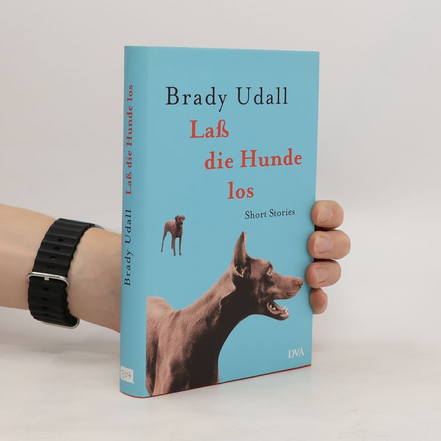 Brady Udall Laß die Hunde los