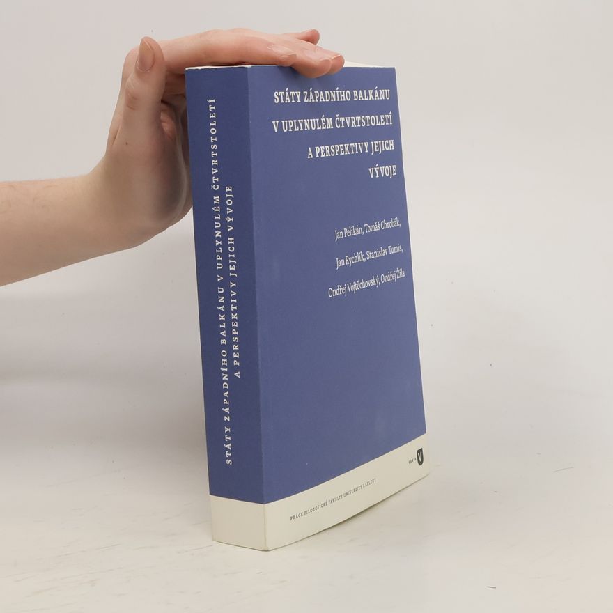 Various authors Státy západního Balkánu v uplynulém čtvrtstoletí a perspektivy jejich vývoje